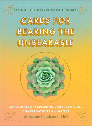 Cards for Bearing the Unbearable by Dr. Joanne Cacciatore