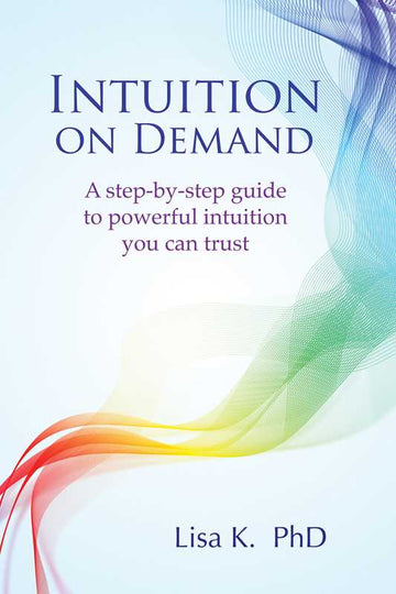 Intuition on Demand by Lisa K.