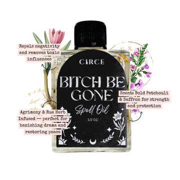 Bitch Be Gone Ritual Oil – Negativity Removal & Protection Spell Oil