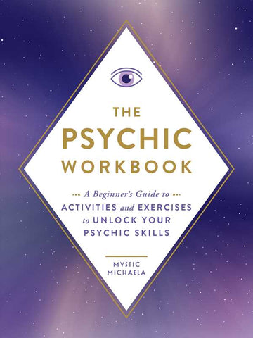 The Psychic Workbook: A Beginner’s Guide – Mystic Michaela