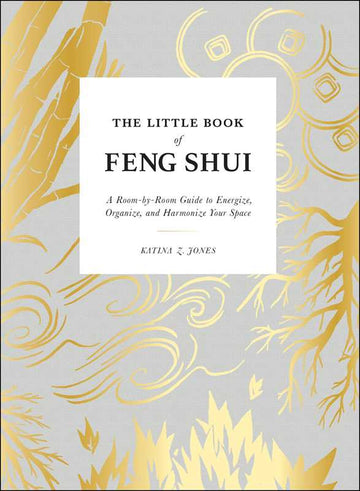 The Little Book of Feng Shui: A Guide to Balance & Harmony – Katina Z. Jones