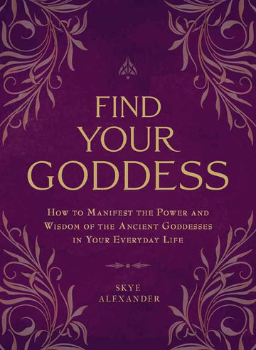Find Your Goddess by Skye Alexander