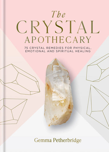 The Crystal Apothecary Book – Crystal Healing Guide for Emotional, Spiritual & Physical Wellness